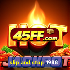 slip and stop 1988